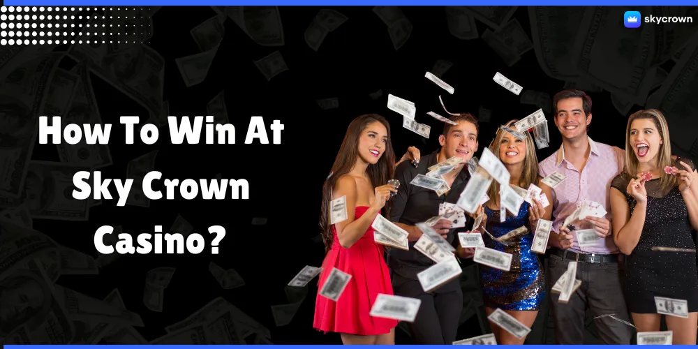 How To Win At Sky Crown Casino